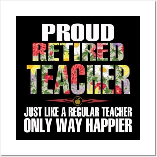 Proud Retired Teacher Just Like A Regular Teacher Posters and Art